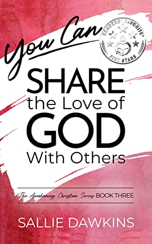 Free: You Can Share the Love of God with Others (The Awakening Christian Series Book 3)